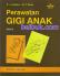 Perawatan Gigi Anak (Edisi 2)
